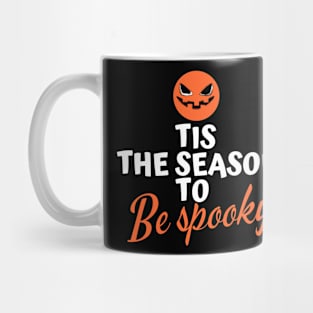 Tis the Season to be Spooky Mug